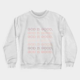 God Is Good. Crewneck Sweatshirt